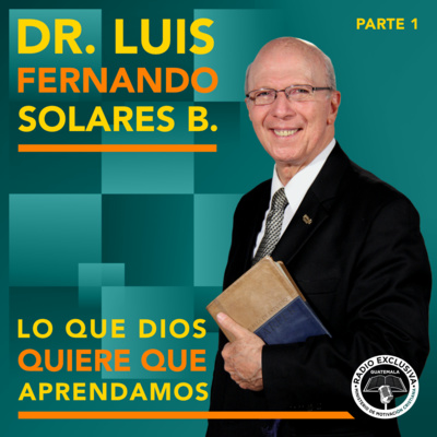 Pastor Dr. Luis Fernando Solares B.