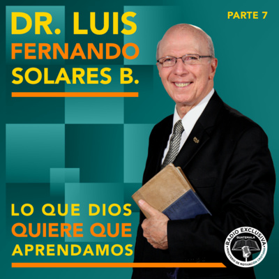 Pastor Dr. Luis Fernando Solares B.