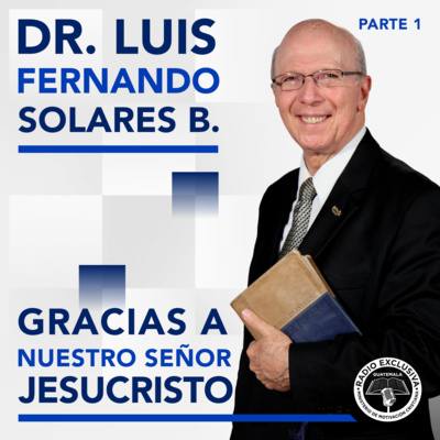 Pastor Dr. Luis Fernando Solares B.