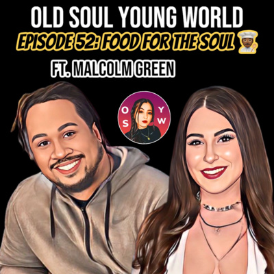 OSYW 🎙 Episode 52: Food For The Soul ft. Malcolm Green 👨‍🍳 🔥🥘