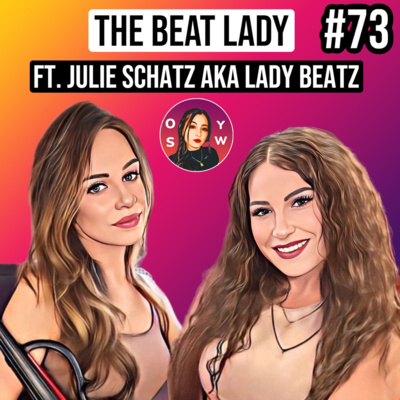 Episode 73 The Beat Lady‼️ ft. Julie Schatz (aka Lady Beatz) 🔥🎹🎻