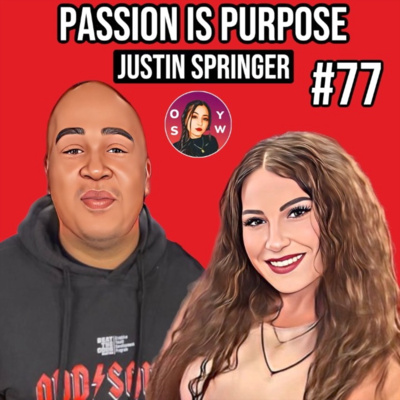 Episode 77: Passion with Purpose 🗣💎ft. Justin Springer🔥