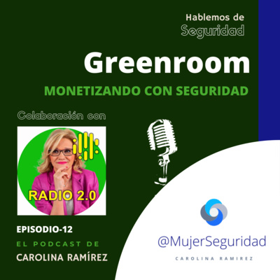 GREENROOM Monetizando con Seguridad | Radio 2.0