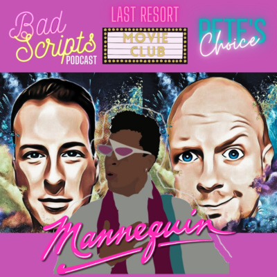 Last Resort Movie Club E04: Pete/Mannequin