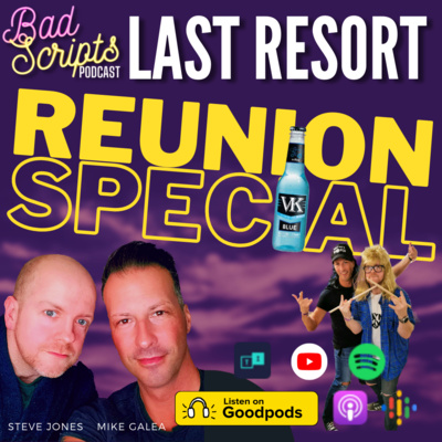 Bad Scripts Last Resort: Reunion Special