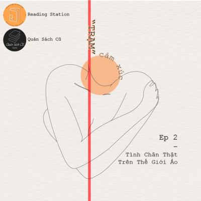 "Trạm" Cảm Xúc Ep 02 | Tình Chân Thật Trên Thế Giới Ảo