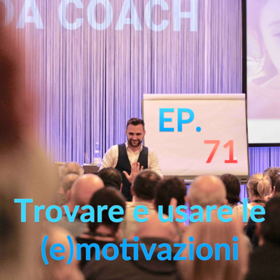 EP 071 | Trovare e usare le (e)motivazioni