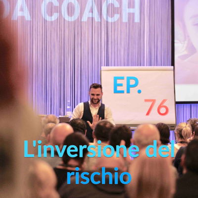 EP 076 | L'inversione del rischio