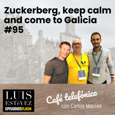 Zuckerberg, keep calm and come to Galicia #95