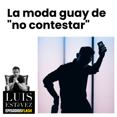 La moda guay de "no contestar" #98