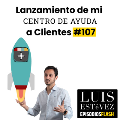 Lanzamiento de mi Centro de Ayuda a Clientes #107