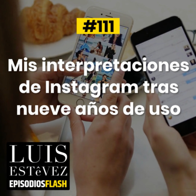 Mis interpretaciones de Instagram tras nueve años de uso #111