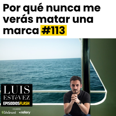 Por qué nunca me verás matar una marca #113