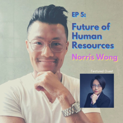 The Future of Human Resources in Business with Norris Wong