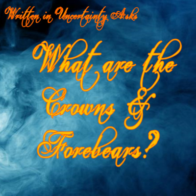 What are the Crowns and the Forebears?
