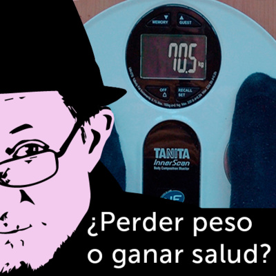 ¿Perder peso o Ganar salud?