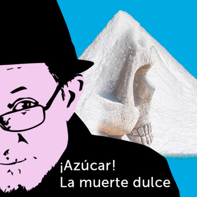 Azúcar, la muerte dulce