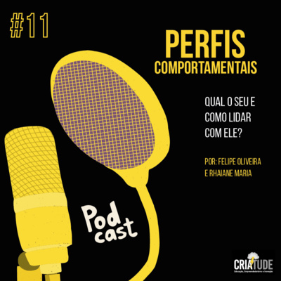 EP. 11 - Perfis comportamentais, qual o seu e como lidar com eles? 