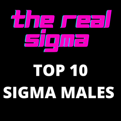 TOP 10 SIGMA MALES | Who do you think made the Top 10? | You may be surprised