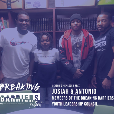 Season 3 - Episode 5 feat. Josiah and Antonio from the Breaking Barriers Youth Leadership Council