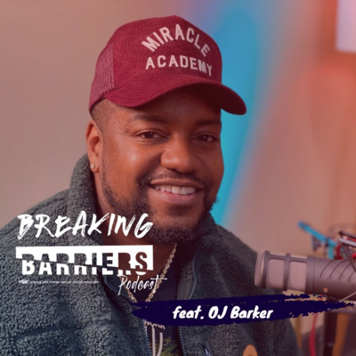 Breaking Barriers Podcast feat. O.J. Barker