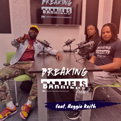 Breaking Barriers Podcast feat. Reggie Keith