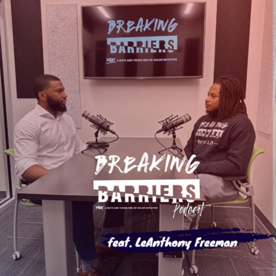 Breaking Barriers Podcast feat. LeAnthony Freeman