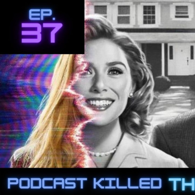 Ep 37. WandaVision: Del blanco y negro al technicolor.