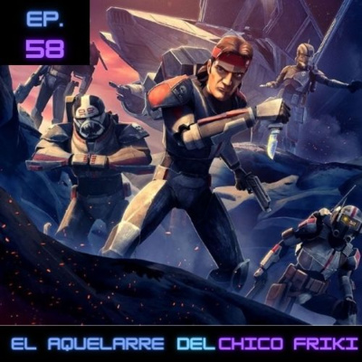 Ep 58. Star Wars: The Bad Batch. Posguerra en una galaxia muy muy lejana.