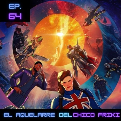 Ep 64. What if...?: Las infinitas posibilidades de Marvel.