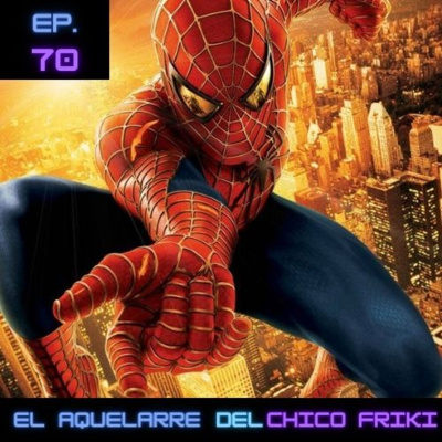 Ep 70. Recordando a Spider-man (La saga de Sam Raimi).