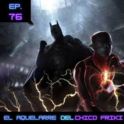 Ep 76. ¿The Flash amenaza el DCEU?