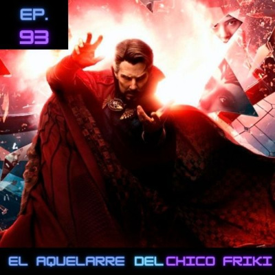 Ep 93. Doctor Strange En el Multiverso de la Locura: Posibilidades algo desperdiciadas.