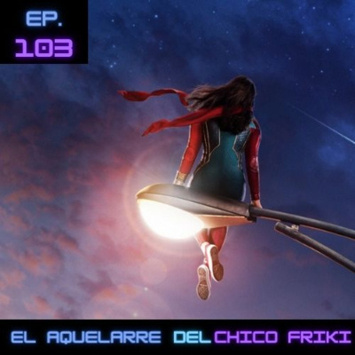 Ep. 103 Ms Marvel: Una mala historia, mal contada.
