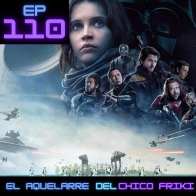 Ep 110. Rogue One: Un ejemplo de amor a una saga.