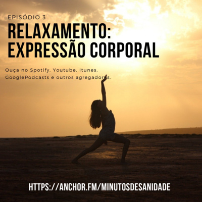 Relaxamento: Expressão Corporal | Minutos de Sanidade 04