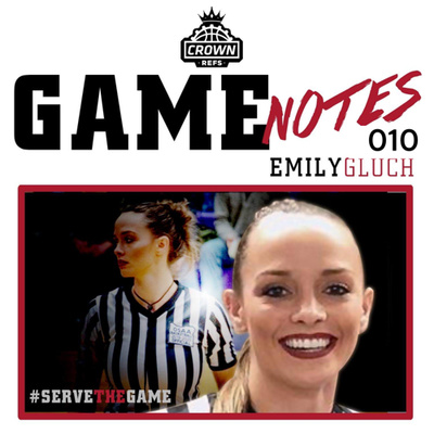 #116 Game Notes 010 with Emily Gluch | 5-year Official | Weiser, ID