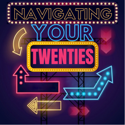 Navigating Your Twenties
