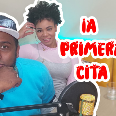 La Primera Cita | PODCASTS | Black y La Naza | Discutamos como en Casa