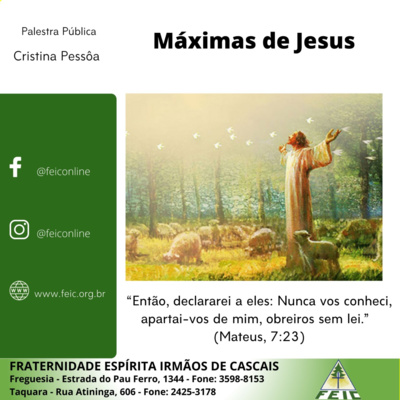 Máximas de Jesus 15 - “Então, declararei a eles: Nunca vos conheci, apartai-vos de mim, obreiros sem lei.” (Mateus, 7:23)