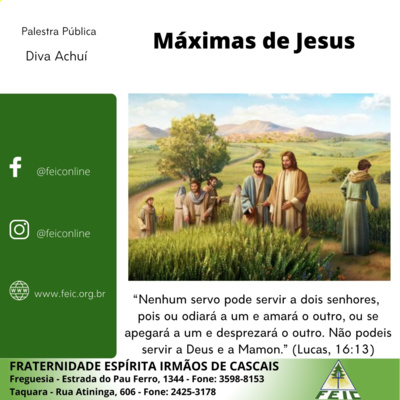 Máximas de Jesus 19 - "Nenhum servo pode servir a dois senhores... Não podeis servir a Deus e a Mamon." (Lucas, 16:13)