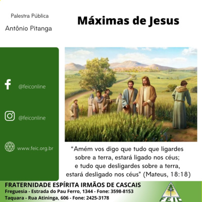 Máximas de Jesus 20 - ¨Amém vos digo que tudo que ligardes sobre a terra, estará ligado nos céus." (Mateus, 18:18)