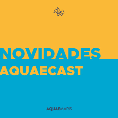 Novidades AquaeCast Novidades AquaeCast
