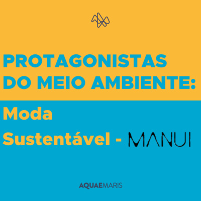 Protagonistas do Meio Ambiente 5 - Moda sustentável com Juliana da Manui Brasil. Protagonistas do Meio Ambiente 5 - Moda sustentável com Juliana da Manui Brasil.