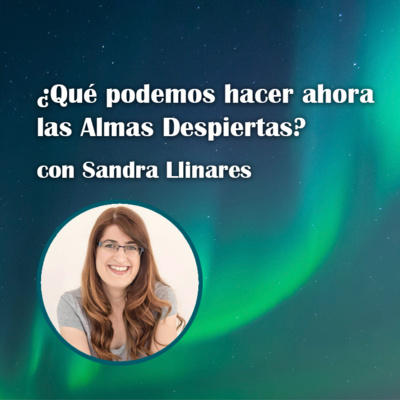 1. ¿Qué podemos hacer ahora Las Almas Despiertas? - Sandra Llinares