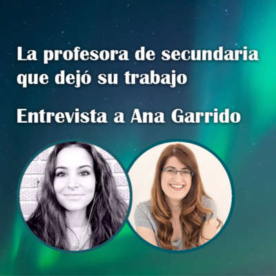 2. La profesora de secundaria que dejó su trabajo - Ana Garrido