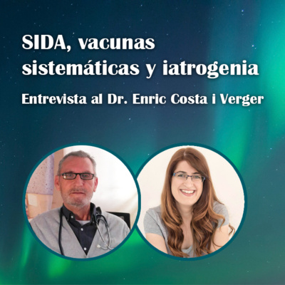 37. SIDA, vacunas sistemáticas y iatrogenia – Dr. Enric Costa i Verger (Enrique Costa Vercher)