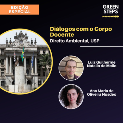 Diálogos com o Corpo Docente, Ana Maria de Oliveira Nusdeo (USP) - Green Steps #Edição Especial