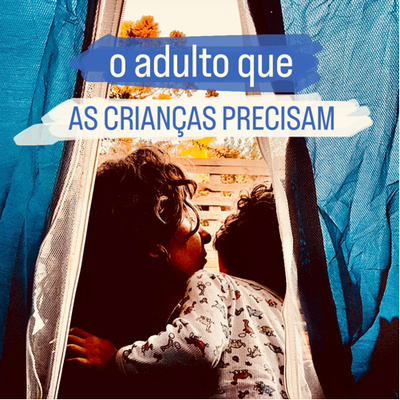 O adulto que as crianças precisam | acolhitempo 01 episode artwork