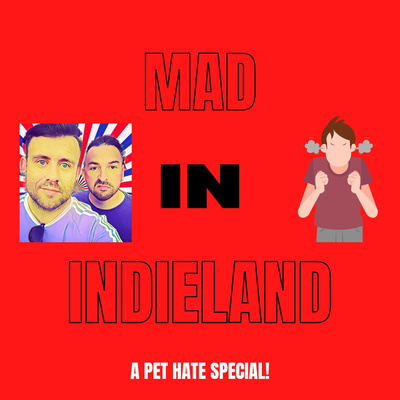 'Mad' In Indieland - A Pet Hate Bonus Special